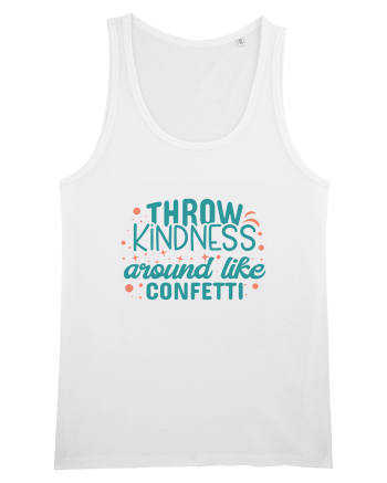 Throw Kindness Around Like Confetti White