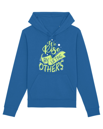We Rise by Lifting Others Royal Blue