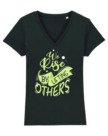 We Rise by Lifting Others Black