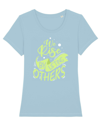 We Rise by Lifting Others Sky Blue