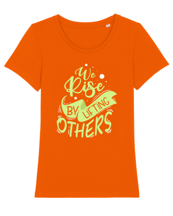 We Rise by Lifting Others Bright Orange