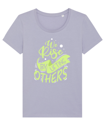 We Rise by Lifting Others Lavender