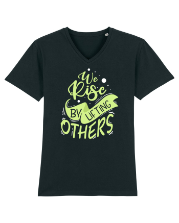 We Rise by Lifting Others Black