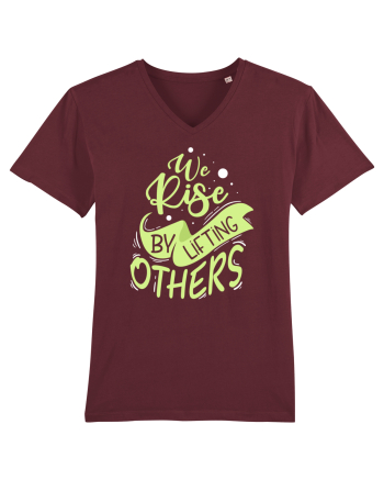 We Rise by Lifting Others Burgundy