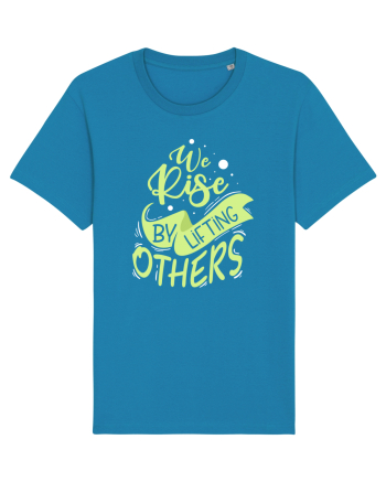 We Rise by Lifting Others Azur