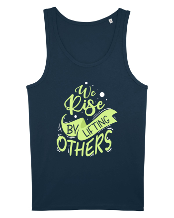 We Rise by Lifting Others Navy