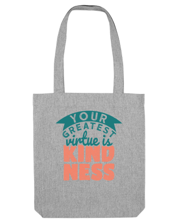 Your Greatest Virtue is Kindness Heather Grey
