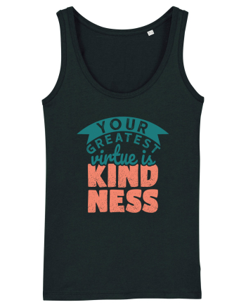Your Greatest Virtue is Kindness Black