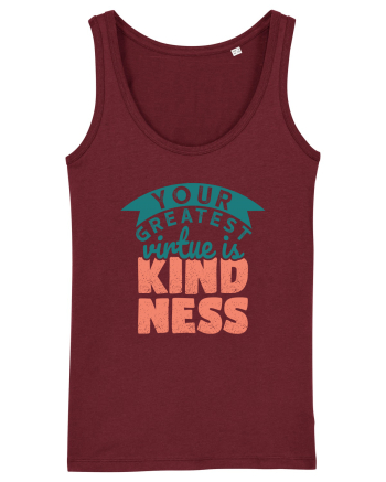 Your Greatest Virtue is Kindness Burgundy