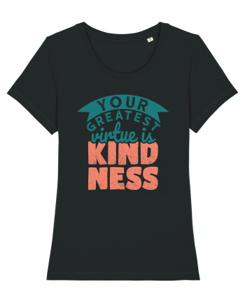Your Greatest Virtue is Kindness Black