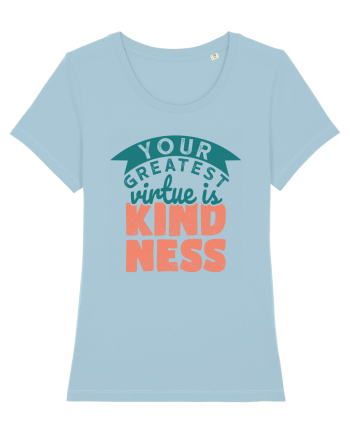 Your Greatest Virtue is Kindness Sky Blue