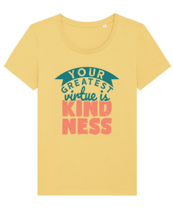 Your Greatest Virtue is Kindness Jojoba