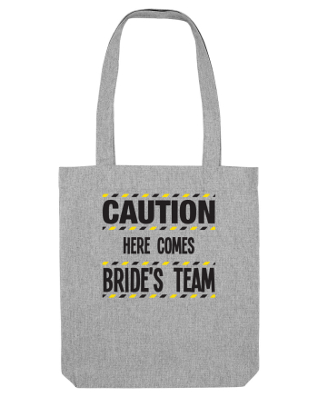 Caution - here comes brides team Heather Grey