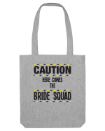 Caution - here comes the bride squad Sacoșă textilă