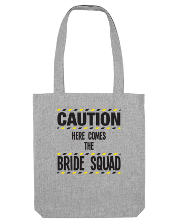 Caution - here comes the bride squad Heather Grey
