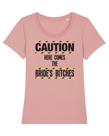 Caution - here comes the brides bitches Canyon Pink