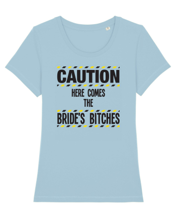Caution - here comes the brides bitches Sky Blue