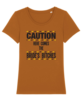 Caution - here comes the brides bitches Roasted Orange