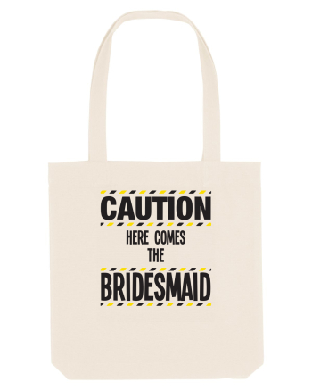 Caution - here comes the bridesmaid Natural