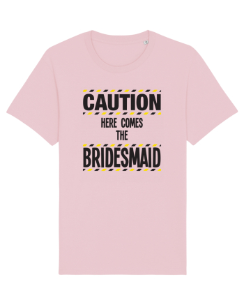 Caution - here comes the bridesmaid Cotton Pink