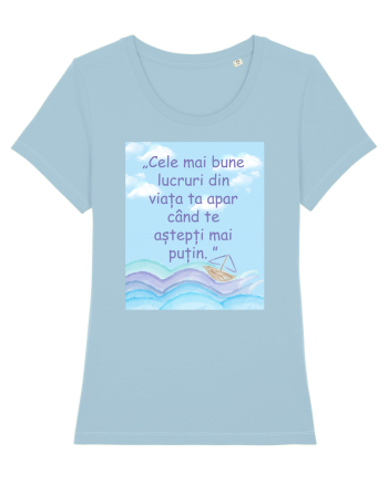 Cele mai bune lucruri din viața ta apar când te aștepți mai puțin.  Sky Blue