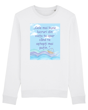Cele mai bune lucruri din viața ta apar când te aștepți mai puțin.  White