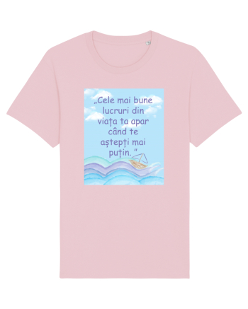 Cele mai bune lucruri din viața ta apar când te aștepți mai puțin.  Cotton Pink