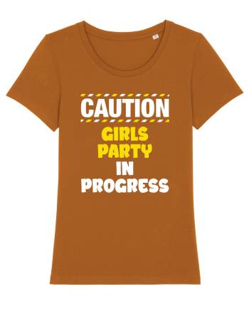 Caution - girls party in progress Roasted Orange