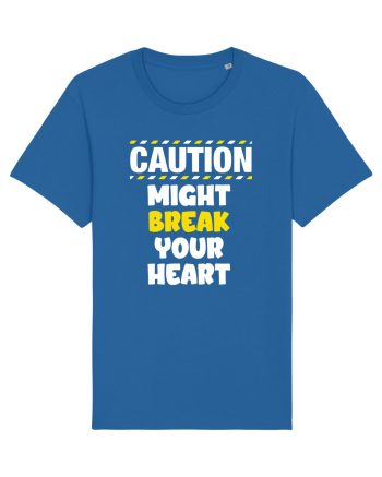 Caution - might break your heart Royal Blue