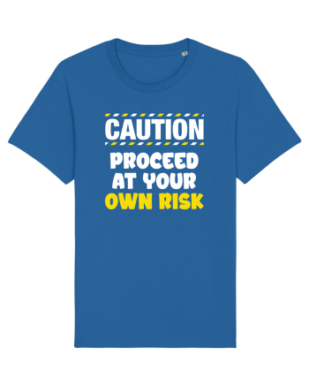Caution - proceed at your own risk Royal Blue