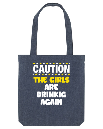 Caution - the girls are drinking again Midnight Blue