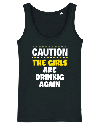 Caution - the girls are drinking again Black