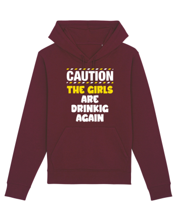 Caution - the girls are drinking again Burgundy