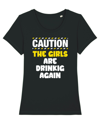 Caution - the girls are drinking again Black