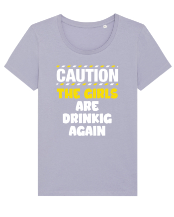 Caution - the girls are drinking again Lavender