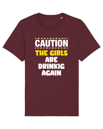 Caution - the girls are drinking again Burgundy