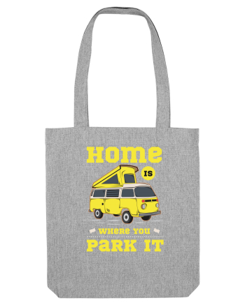 Home is Where You Park it Heather Grey