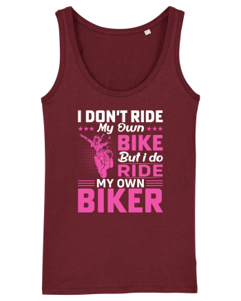I don't ride my own bike but I do ride my own biker Burgundy