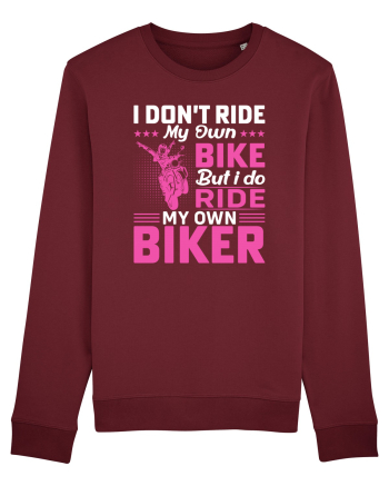 I don't ride my own bike but I do ride my own biker Burgundy