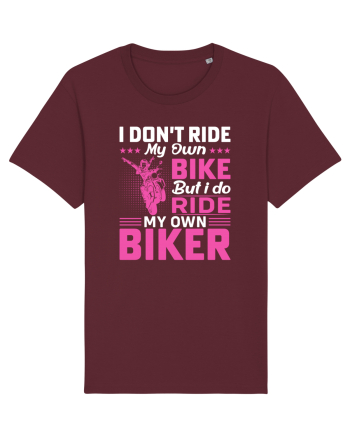 I don't ride my own bike but I do ride my own biker Burgundy