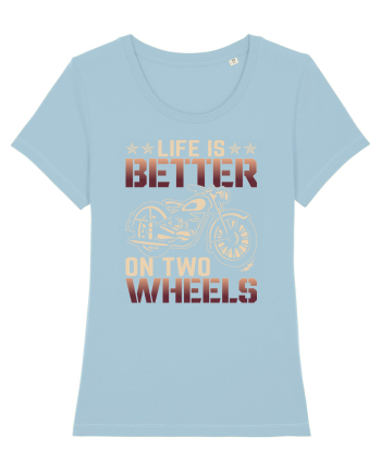 Life is better on two wheels Sky Blue