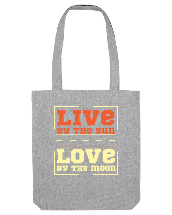 Live by the Sun Love by the Moon Heather Grey