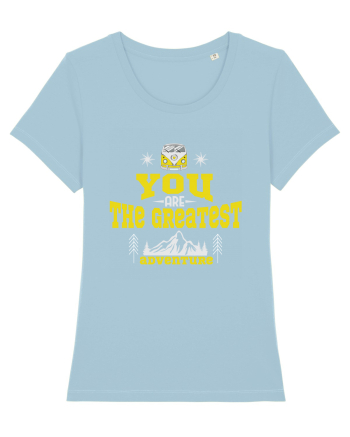 You are the Greatest Adventure Sky Blue
