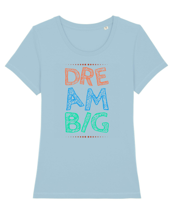 Dream Big Sky Blue