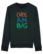 Dream Big Bluză mânecă lungă Unisex Rise