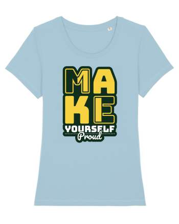 Make Yourself Proud Sky Blue