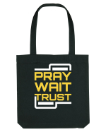 Pray Wait Trust Sacoșă textilă