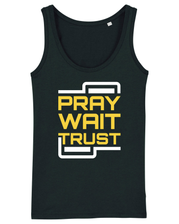 Pray Wait Trust Black