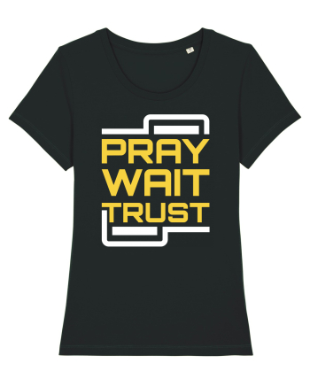 Pray Wait Trust Black
