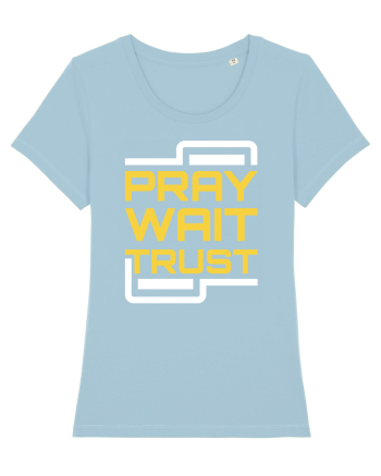 Pray Wait Trust Sky Blue